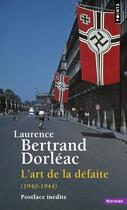 Couverture du livre « L'art de la défaite (1940-1944) » de Laurence Bertrand-Dorleac aux éditions Points