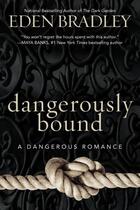 Couverture du livre « Dangerously bound » de Eden Bradley aux éditions Editions Racine