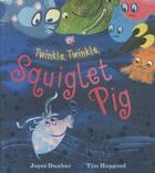 Couverture du livre « Twinkle, twinkle, squiglet pig » de Dunbar Joyce et Tim Hopgood aux éditions 