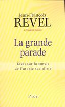 Couverture du livre « La Grande Parade ; Essai Sur La Survie De L'Utopie Socialiste » de Jean-François Revel aux éditions Plon