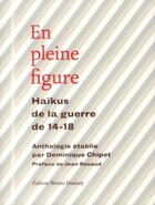 Couverture du livre « En pleine figure ; haïkus de la guerre de 14-18 » de Dominique Chipot aux éditions Bruno Doucey
