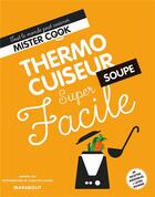 Couverture du livre « Super facile ; thermocuiseur soupes » de Jennifer Joly aux éditions Marabout