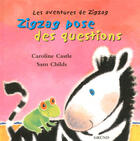 Couverture du livre « Zigzag Pose Des Questions » de S Childs et C Castle aux éditions Grund