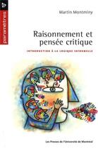 Couverture du livre « Raisonnement et pensee critique - introduction a la logique informelle » de Martin Montminy aux éditions Pu De Montreal