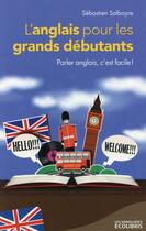 Couverture du livre « L'anglais pour les grands débutants » de Sebastien Salbayre aux éditions Ixelles