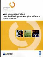 Couverture du livre « Vers une coopération pour le développement plus efficace ; rapport d'étape 2014 » de Ocde aux éditions Ocde