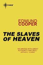 Couverture du livre « The Slaves of Heaven » de Edmund Cooper aux éditions Orion Digital