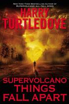 Couverture du livre « Supervolcano: Things Fall Apart » de Turtledove Harry aux éditions Penguin Group Us