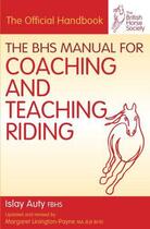 Couverture du livre « BHS Manual for Coaching and Teaching Riding » de Auty Islay aux éditions Quiller Books Digital