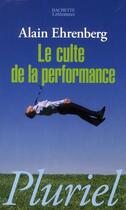 Couverture du livre « Le culte de la performance » de Alain Ehrenberg aux éditions Pluriel