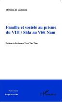 Couverture du livre « Famille et société au prisme du VIH / sida au Viêt Nam » de Myriam De Loenzien aux éditions L'harmattan