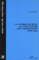 Couverture du livre « La guerre secrète au Laos contre les communistes » de Jean Deuve aux éditions L'harmattan