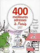 Couverture du livre « 400 meilleures adresses à Paris » de Diana Beraud aux éditions First