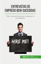Couverture du livre « Entrevistas de emprego bem-sucedidas : Tudo o que precisa para conquistar os recrutadores » de Matoux Claude aux éditions 50minutes.com