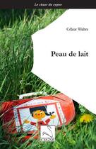 Couverture du livre « Peau de lait » de Celine Walter aux éditions Editions Du Cygne