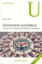 Couverture du livre « Géographie culturelle ; une nouvelle approche des sociétés et des milieux (2e édition) » de Paul Claval aux éditions Armand Colin