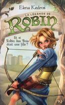 Couverture du livre « La légende de Robin t.1 ; et si Robin des bois était une fille ? » de Elena Kedros aux éditions Pocket Jeunesse