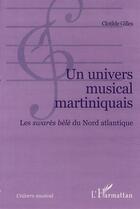 Couverture du livre « UN UNIVERS MUSICAL MARTINIQUAIS » de Bernard Blot aux éditions Editions L'harmattan