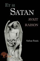 Couverture du livre « Et si Satan avait raison » de Safnat Panea aux éditions Edilivre