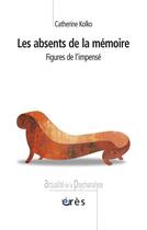 Couverture du livre « Les absences de la mémoire » de Catherine Kolko aux éditions Eres