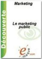 Couverture du livre « Le marketing public » de Marine Le Gall-Ely aux éditions E-theque