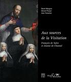 Couverture du livre « Aux sources de la Visitation ; François de Sales et Jeanne de Chantal » de  aux éditions Somogy