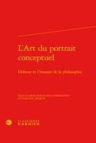 Couverture du livre « L'art du portrait conceptuel ; Deleuze et l'histoire de la philosophie » de  aux éditions Classiques Garnier