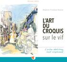 Couverture du livre « L'art du croquis sur le vif » de Delphine Priollaud-Stoclet aux éditions Creapassions.com