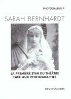 Couverture du livre « Sarah bernhardt. la premiere star du theatre face » de Michele Auer aux éditions Ides Et Calendes