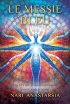 Couverture du livre « Le messie bleu ; cartes de transformation pour votre âme » de Nari Anastarsia aux éditions Contre-dires