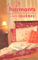 Couverture du livre « Charmants petits hotels, gites et b&b du quebec 1ere edition (1re édition) » de  aux éditions Sylvain Harvey