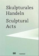 Couverture du livre « Sculptural acts /anglais/allemand » de Lorz aux éditions Hatje Cantz
