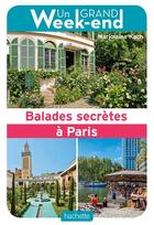 Couverture du livre « Un grand week-end ; balades secrètes à Paris » de Marjolaine Koch aux éditions Hachette Tourisme