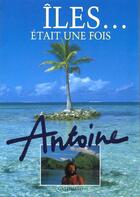 Couverture du livre « Iles... etait une fois » de Antoine aux éditions Gallimard-loisirs