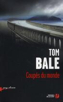 Couverture du livre « Coupés du monde » de Tom Bale aux éditions Presses De La Cite