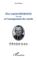 Couverture du livre « Père Gabriel Deshayes (1767-1841) et l'enseignement des sourds » de Jean Cheory aux éditions L'harmattan
