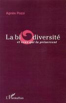 Couverture du livre « La biodiversité et ceux qui la préservent » de Agnes Pozzi aux éditions Editions L'harmattan