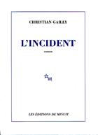 Couverture du livre « L'Incident » de Christian Gailly aux éditions Minuit