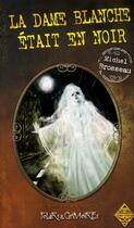 Couverture du livre « La dame blanche était en noir » de Michel Brosseau aux éditions Terre De Brume