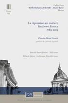 Couverture du livre « La répression en matière fiscale en France : 1789-2019 » de Charles-Henri Hardy aux éditions Irjs