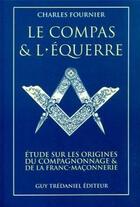 Couverture du livre « Le compas et l'equerre » de Charles Fournier aux éditions Guy Trédaniel