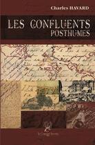 Couverture du livre « Les confluents posthumes » de Charles Havard aux éditions La Compagnie Litteraire