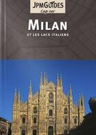 Couverture du livre « CAP SUR ; Milan et les lacs italiens » de Dan Colwell aux éditions Jpm