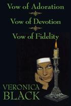 Couverture du livre « Vow of Adoration/Vow of Devotion/Vow of Fidelity » de Black Veronica aux éditions Hale Robert Digital