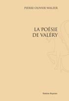 Couverture du livre « La poésie de Valéry » de Pierre-Olivier Walzer aux éditions Slatkine Reprints