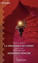 Couverture du livre « La vengeance du cheikh ; mensonge princier » de Emma Darcy et Penny Jordan aux éditions Harlequin
