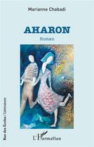 Couverture du livre « Aharon » de Marianne Chabadi aux éditions L'harmattan
