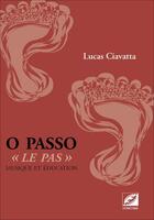 Couverture du livre « O passo : « Le pas », musique et éducation » de Lucas Ciavatta aux éditions Symetrie