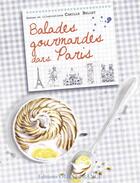 Couverture du livre « Balades gourmandes dans Paris ; 30 recettes de restaurants et salons de thé » de Camille Bellet aux éditions Ouest France