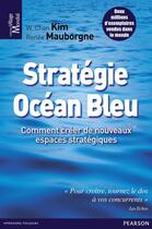 Couverture du livre « Stratégie océan bleu ; comment créer de nouveaux espaces stratégiques » de W. Chan Kim et Renee Mauborgne aux éditions Pearson